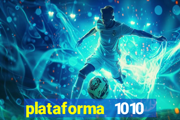 plataforma 1010 jogo do tigre